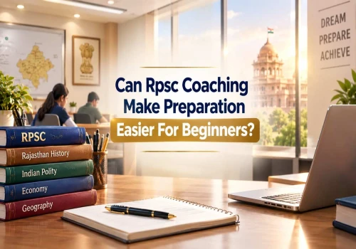 Can Rpsc Coaching Make Preparation Easier For Beginners?